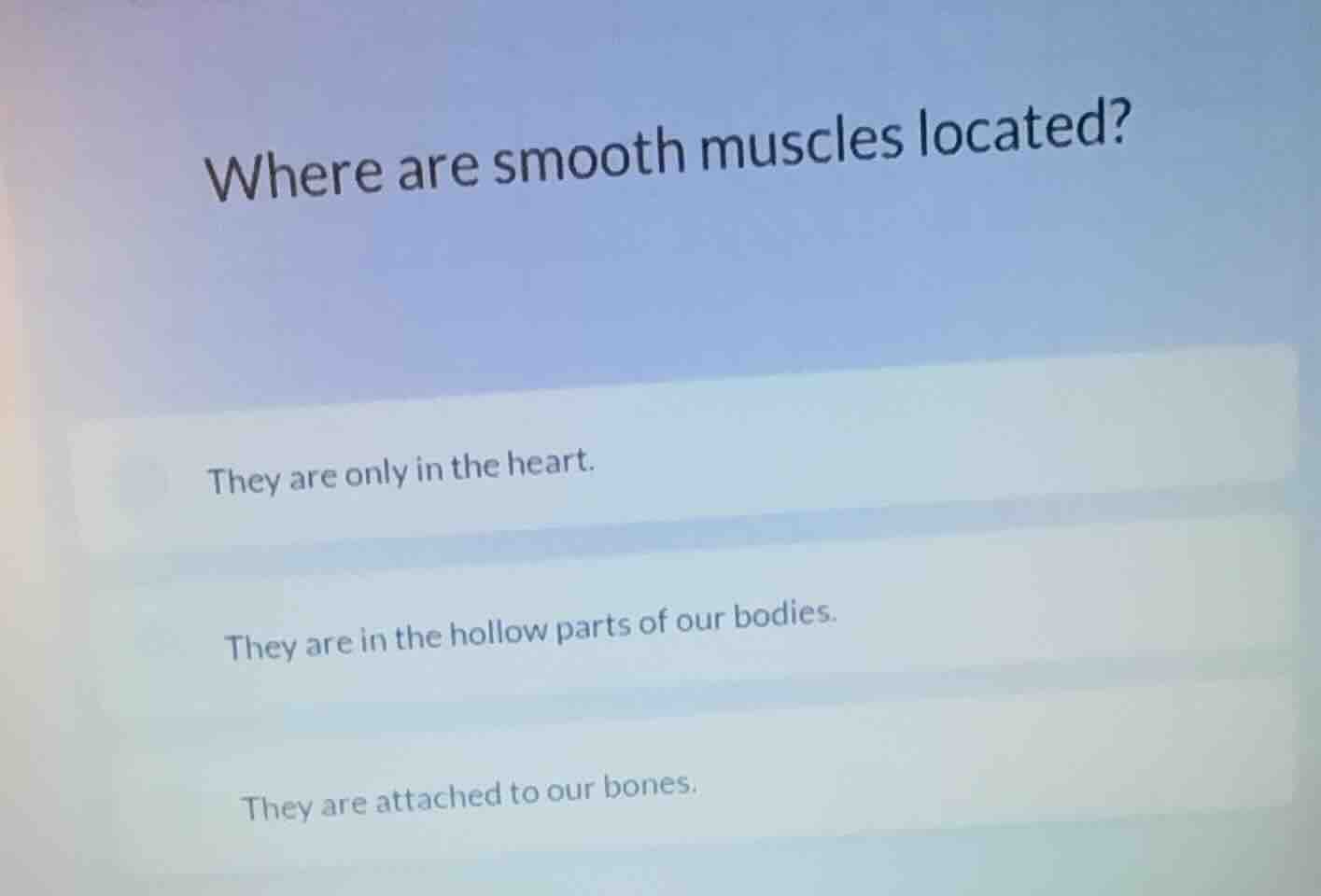 where are smooth muscles located? they are only in the heart. they are …