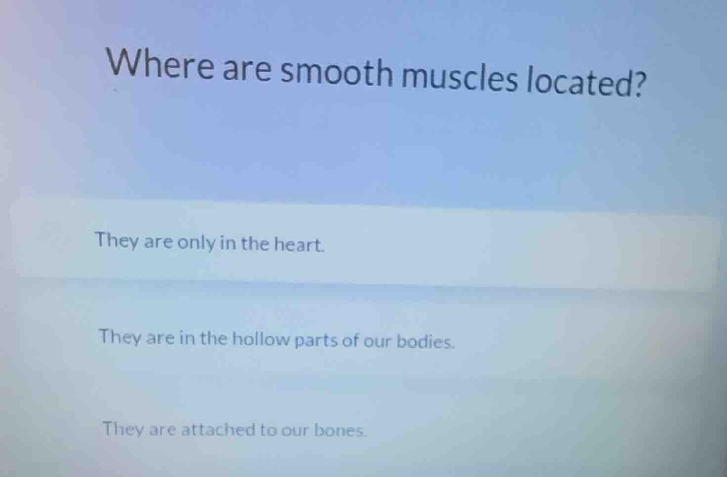 where are smooth muscles located? they are only in the heart. they are …