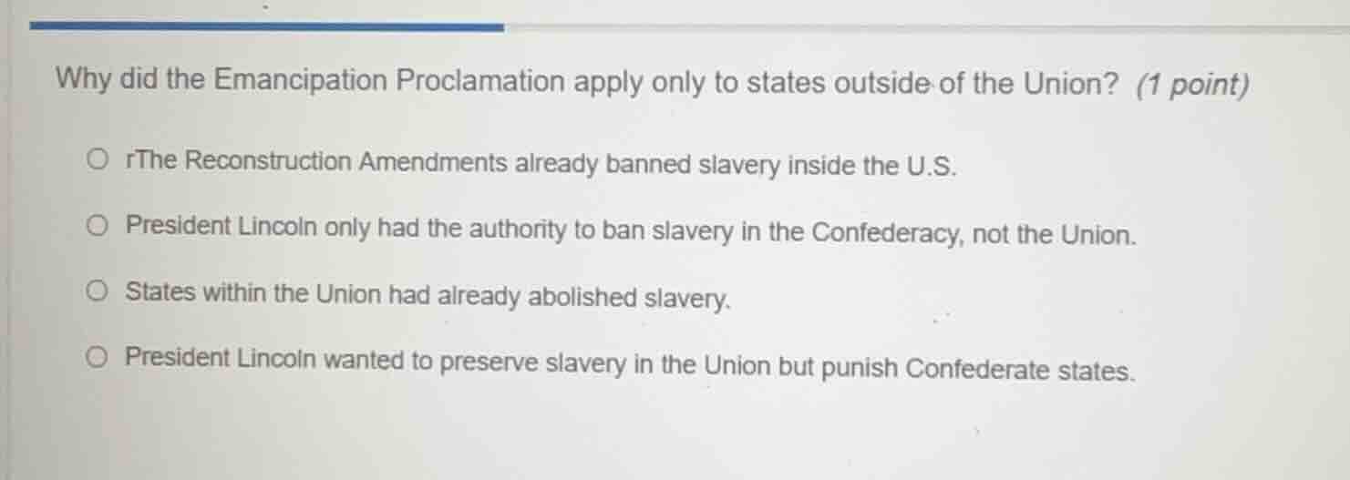 why did the emancipation proclamation apply only to states outside of t…