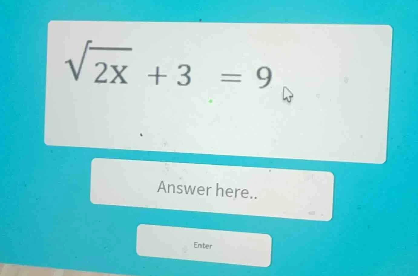 $\\sqrt{2x} + 3 = 9$