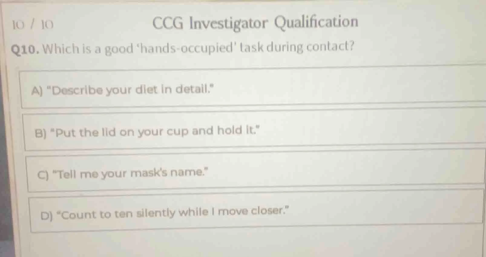 10 / 10 ccg investigator qualification q10. which is a good hands - occ…