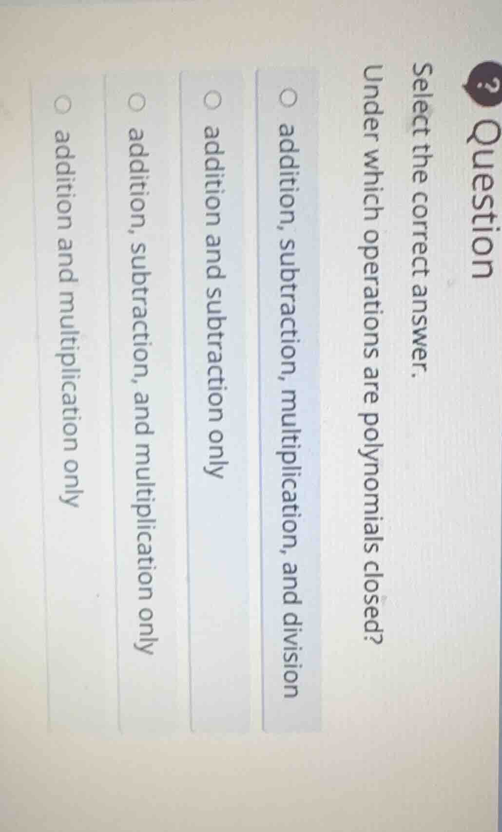 question select the correct answer. under which operations are polynomi…