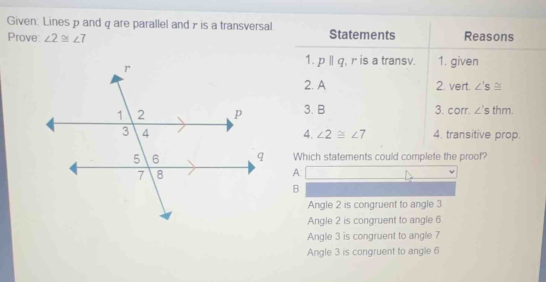 given: lines p and q are parallel and r is a transversal. prove: ∠2 ≅ ∠…