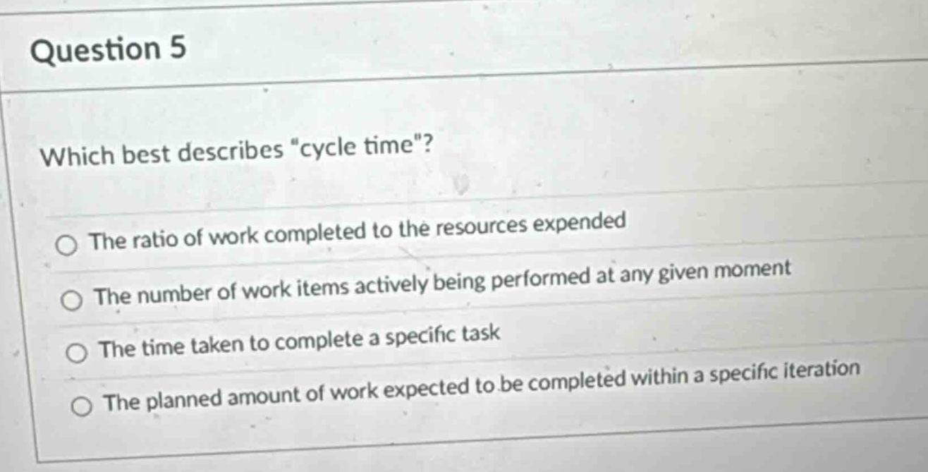 question 5 which best describes \cycle time\? ○ the ratio of work compl…