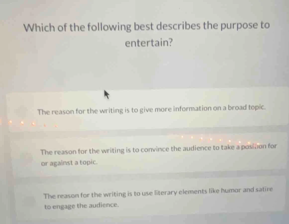 which of the following best describes the purpose to entertain? the rea…