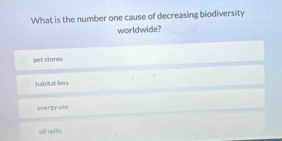 what is the number one cause of decreasing biodiversity worldwide? pet …