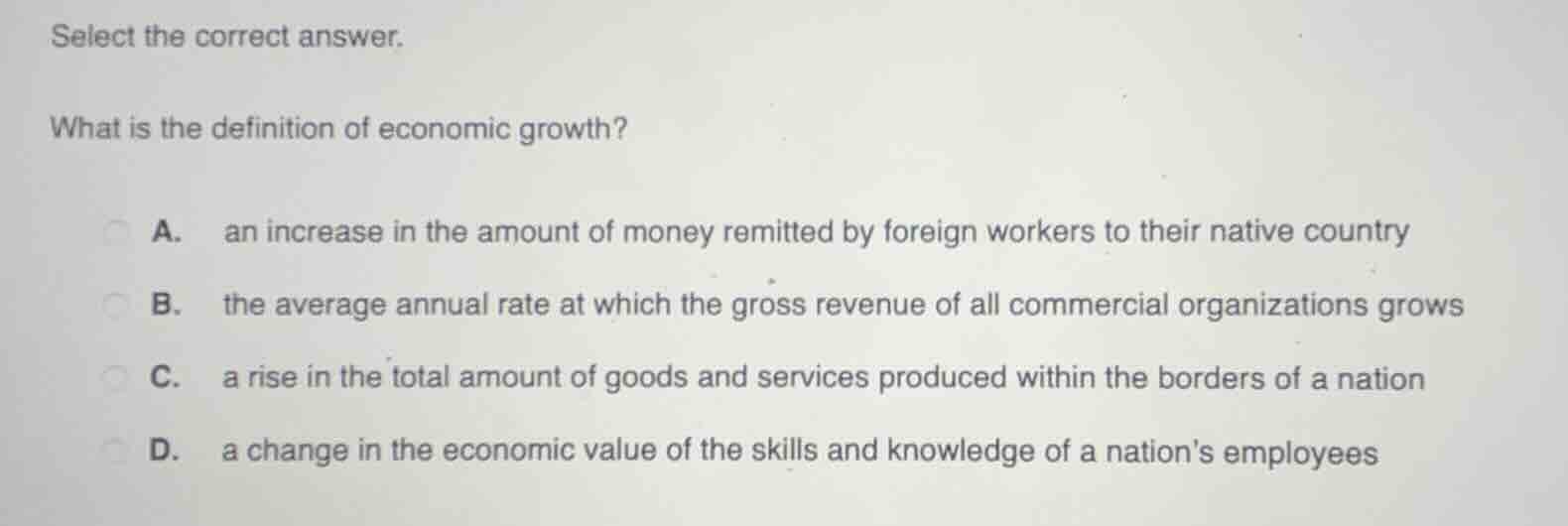 select the correct answer. what is the definition of economic growth? a…