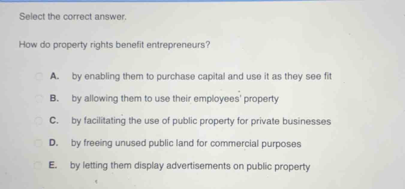 select the correct answer. how do property rights benefit entrepreneurs…