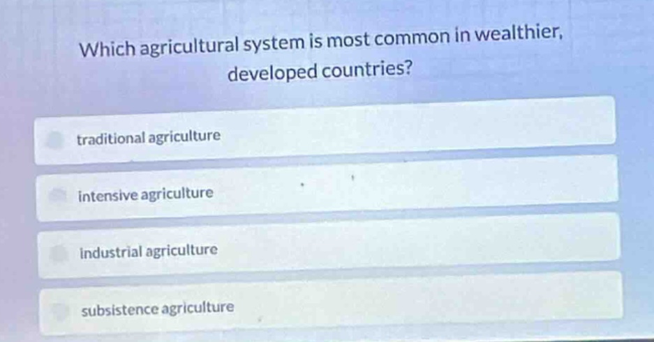 which agricultural system is most common in wealthier, developed countr…