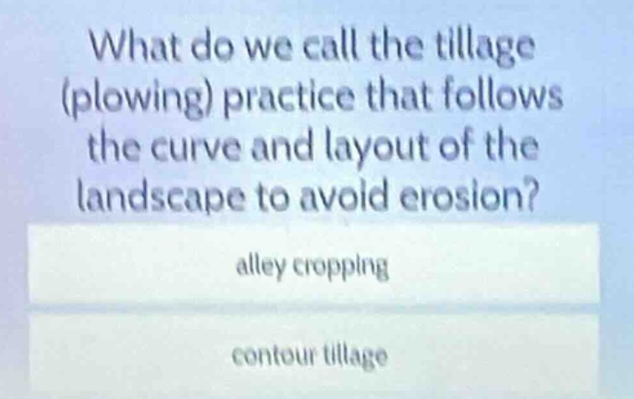 what do we call the tillage (plowing) practice that follows the curve a…