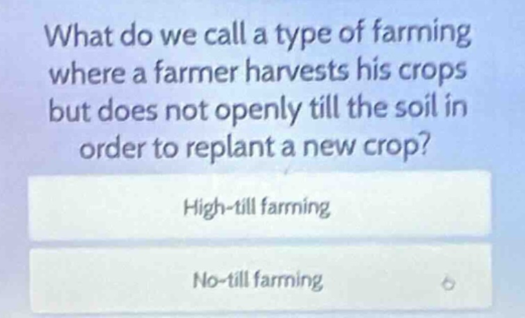 what do we call a type of farming where a farmer harvests his crops but…
