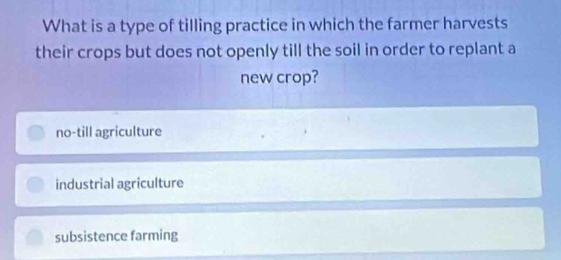 what is a type of tilling practice in which the farmer harvests their c…