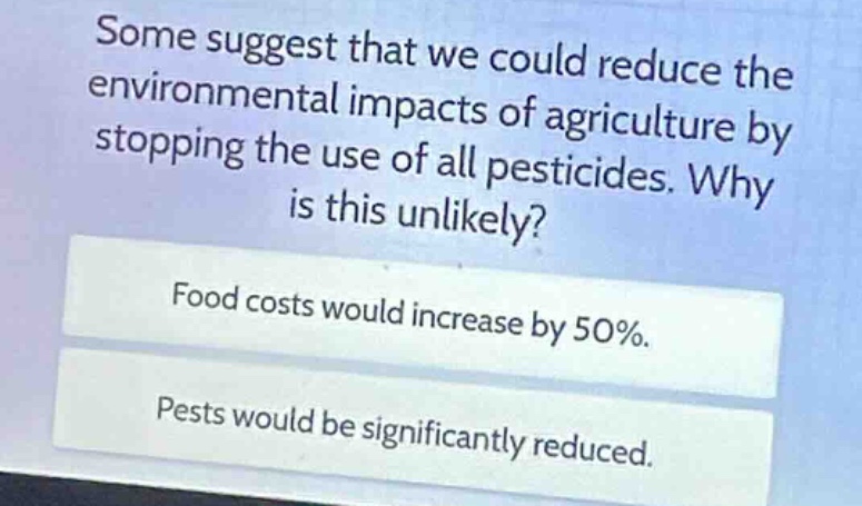 some suggest that we could reduce the environmental impacts of agricult…