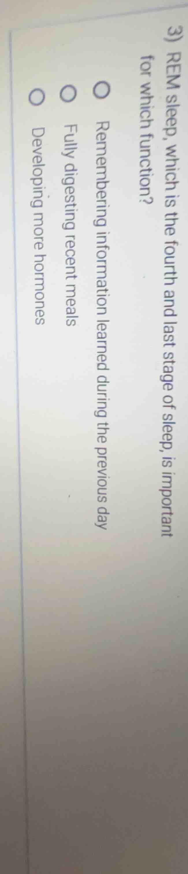 3) rem sleep, which is the fourth and last stage of sleep, is important…