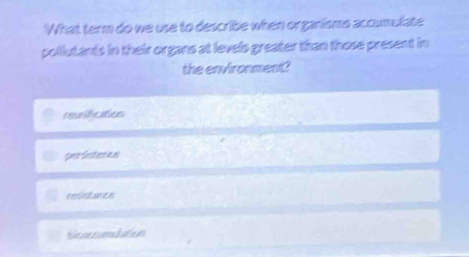 what term do we use to describe when organisms accumulate pollutants in…