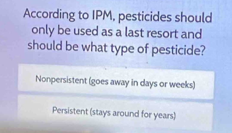 according to ipm, pesticides should only be used as a last resort and s…