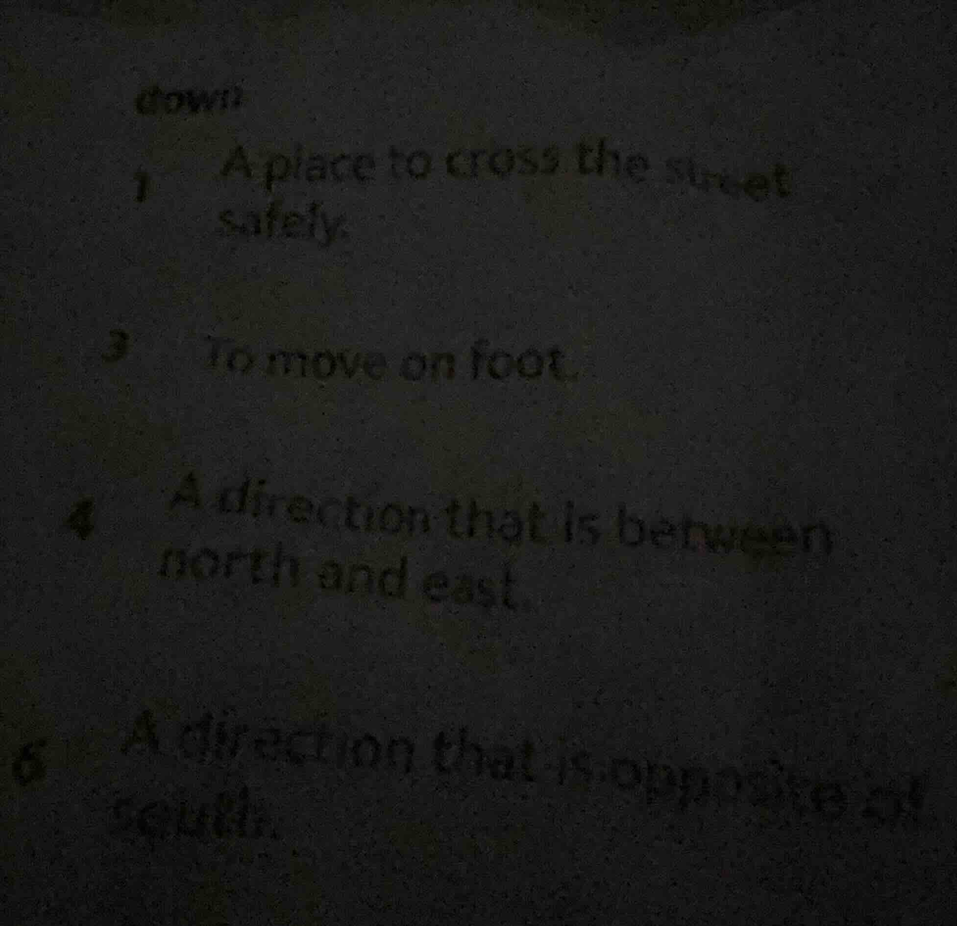 down 1 a place to cross the street safely. 3 to move on foot. 4 a direc…