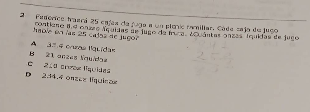 2 federico traerá 25 cajas de jugo a un picnic familiar. cada caja de j…