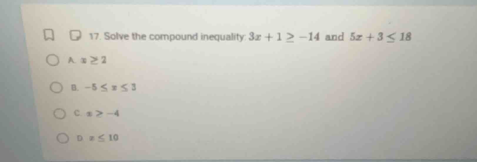 17. solve the compound inequality: $3x + 1 \\geq -14$ and $5x + 3 \\leq…