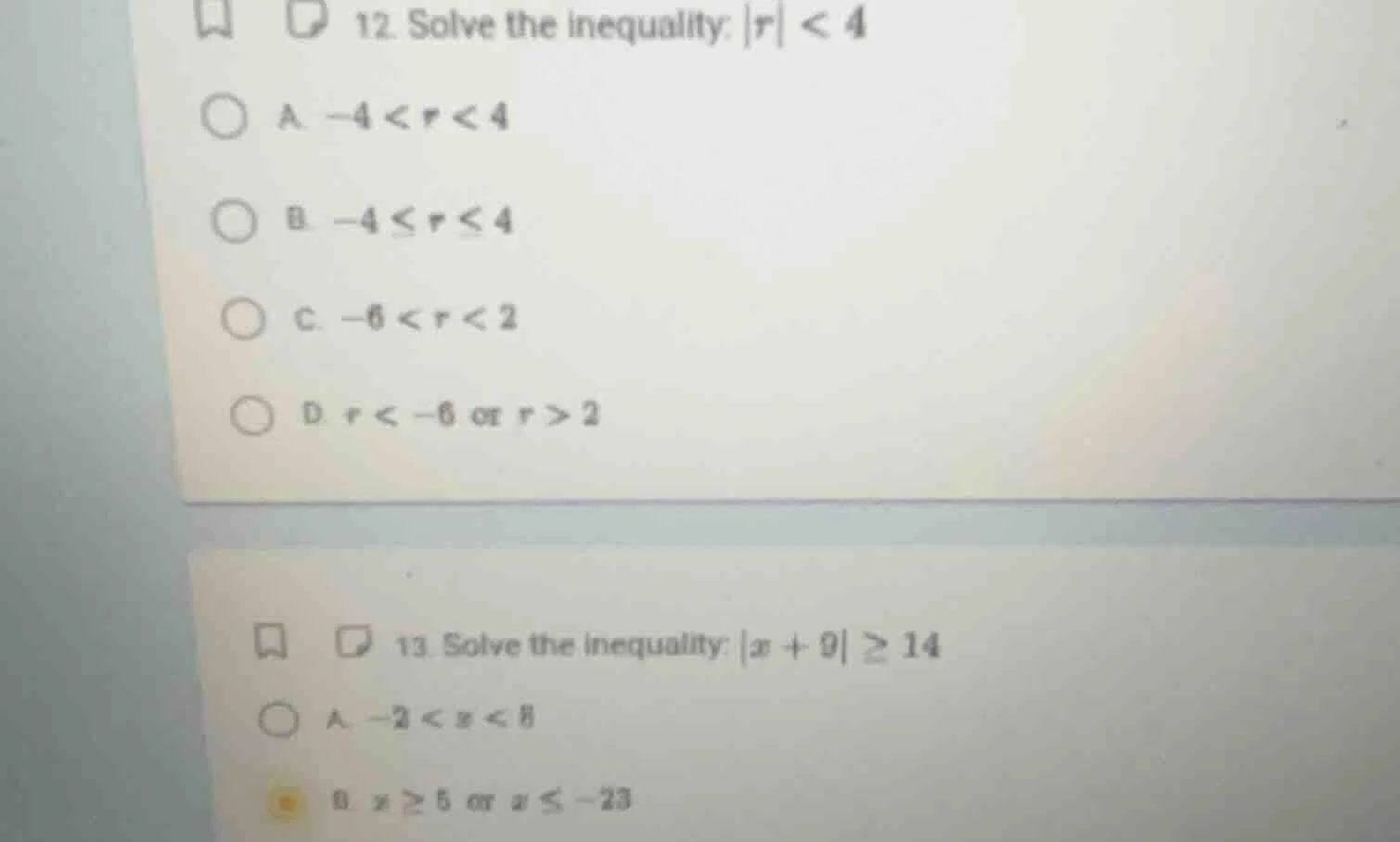 12. solve the inequality: |r| < 4 a. -4 < r < 4 b. -4 ≤ r ≤ 4 c. -6 < r…