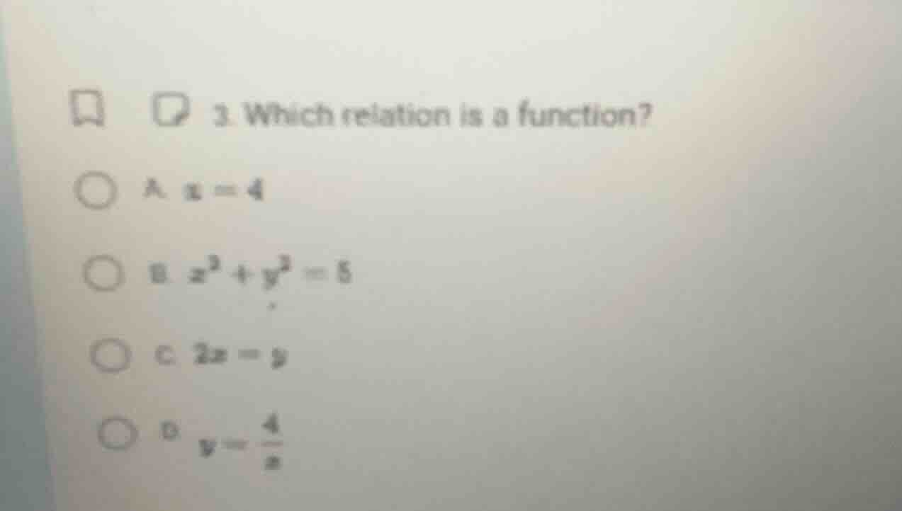 3. which relation is a function? a. ( x = 4 ) b. ( x^2 + y^2 = 5 ) c. (…
