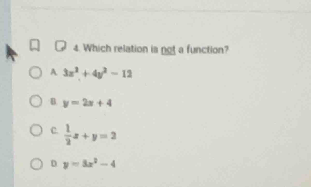 4. which relation is not a function? a. $3x^2 + 4y^2 = 12$ b. $y = 2x +…