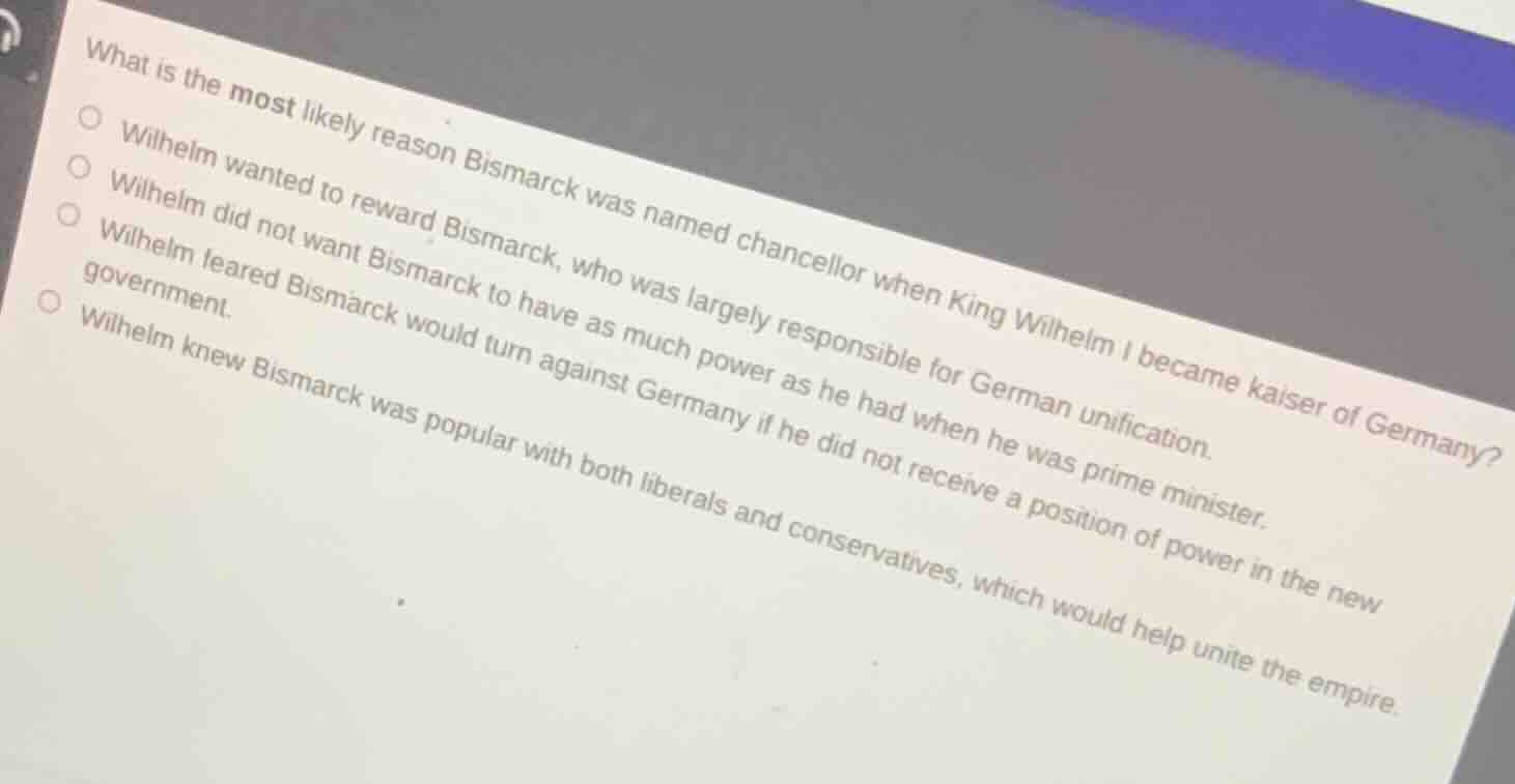 what is the most likely reason bismarck was named chancellor when king …