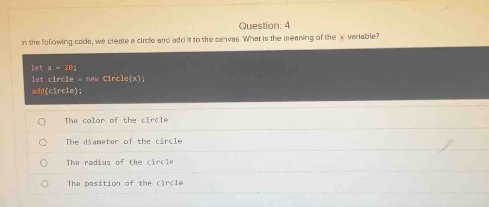 question: 4 in the following code, we create a circle and add it to the…