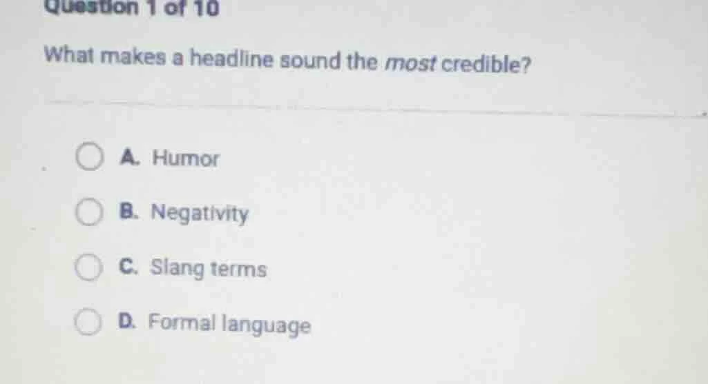 question 1 of 10 what makes a headline sound the most credible? a. humo…
