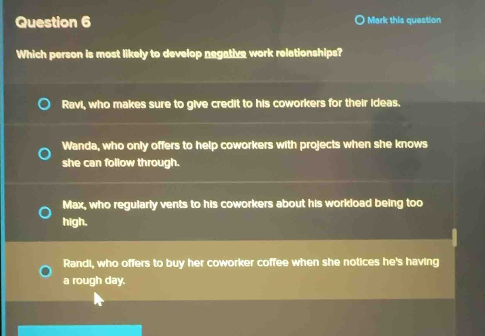 question 6 which person is most likely to develop negative work relatio…