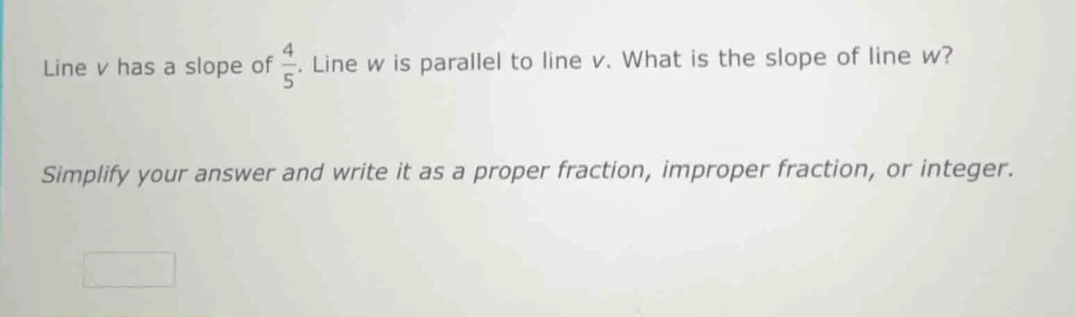line v has a slope of \\(\\frac{4}{5}\\). line w is parallel to line v.…