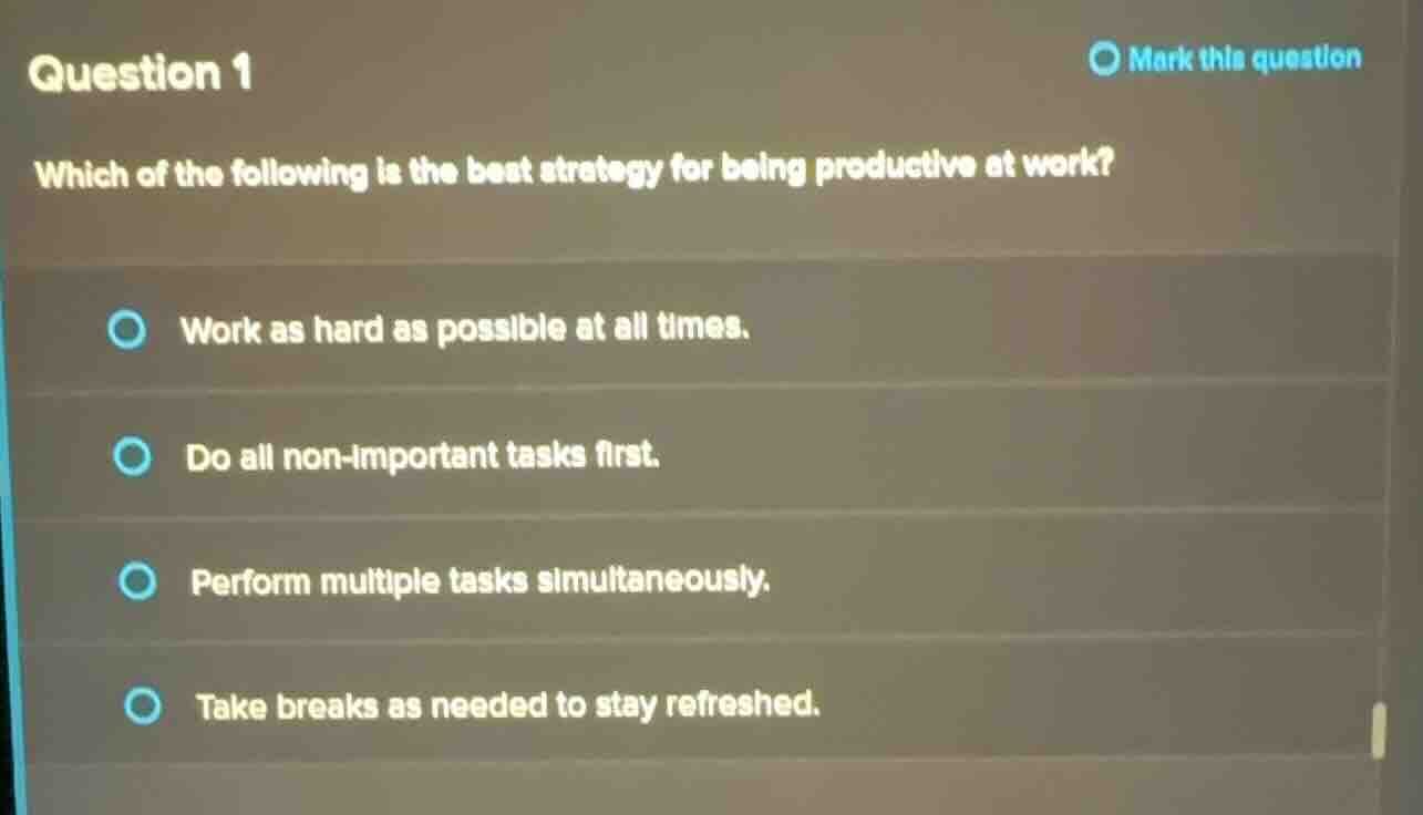 question 1 which of the following is the best strategy for being produc…