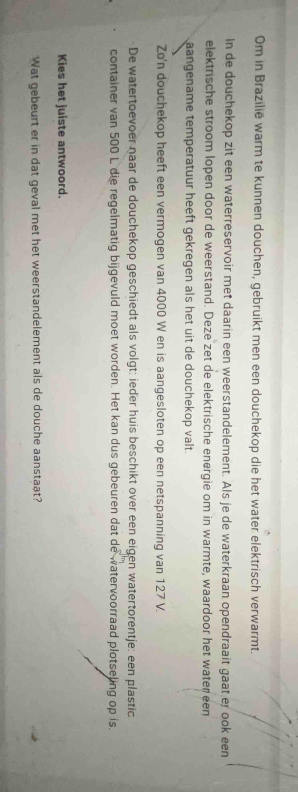 om in brazilië warm te kunnen douchen, gebruikt men een douchekop die h…