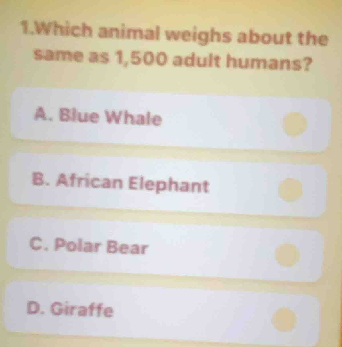 1.which animal weighs about the same as 1,500 adult humans? a. blue wha…