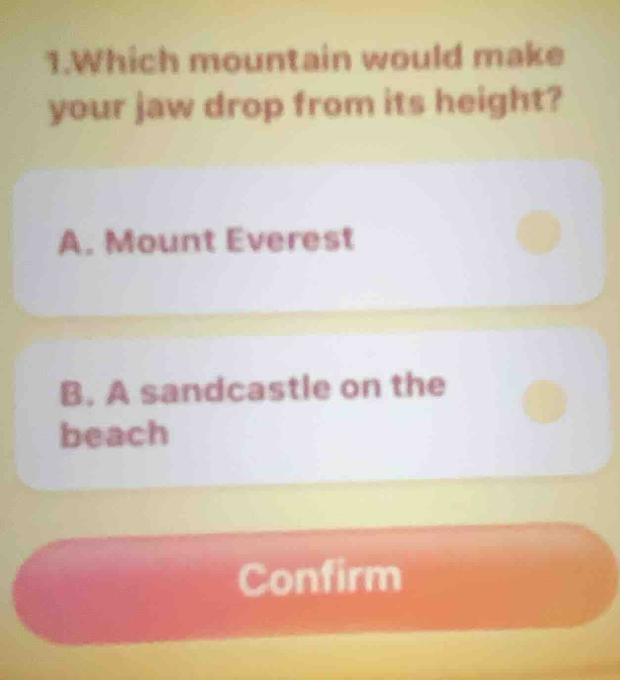 1.which mountain would make your jaw drop from its height? a. mount eve…