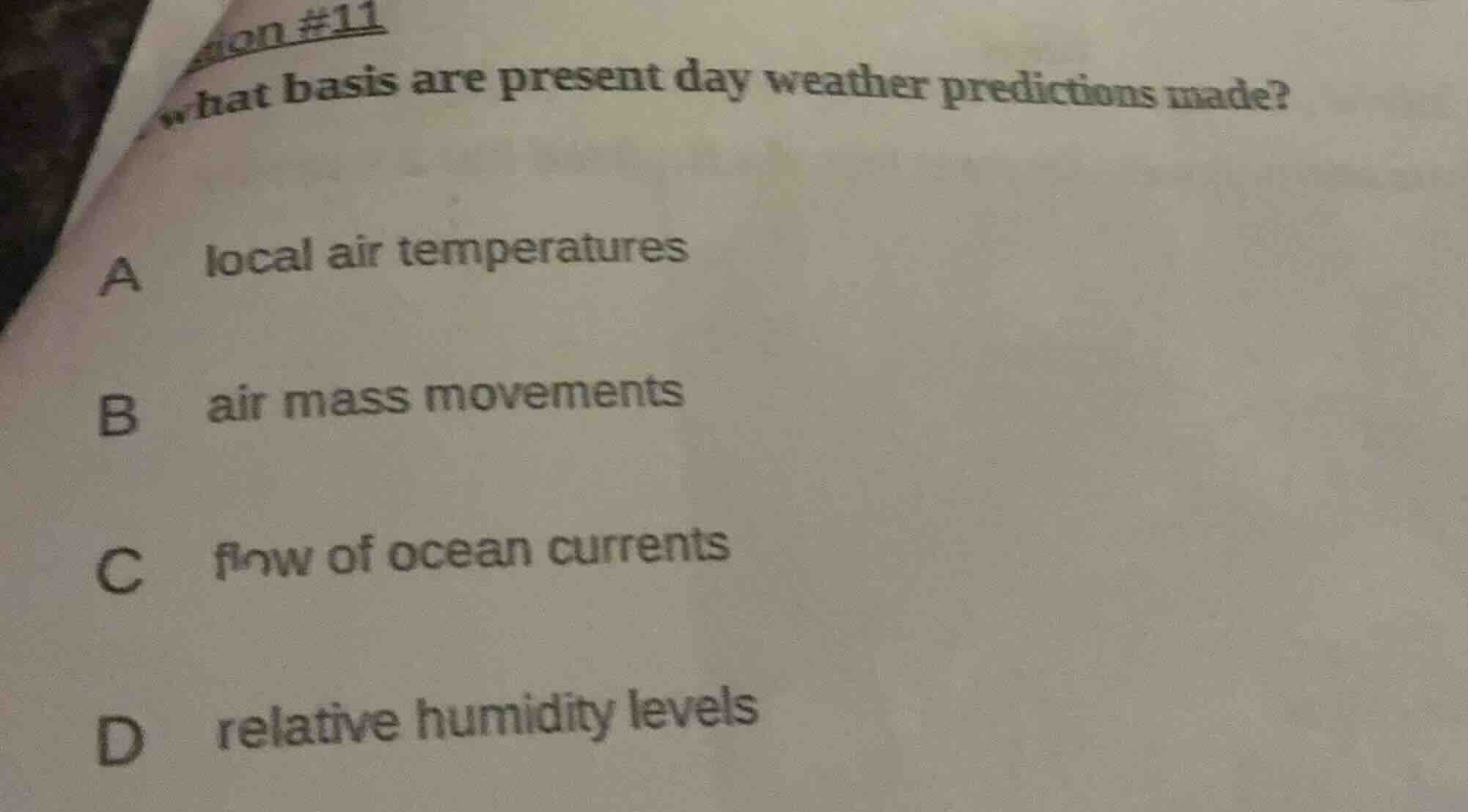 question #11 on what basis are present day weather predictions made? a …