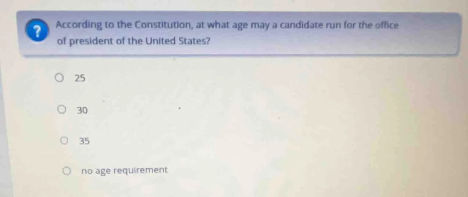 according to the constitution, at what age may a candidate run for the …