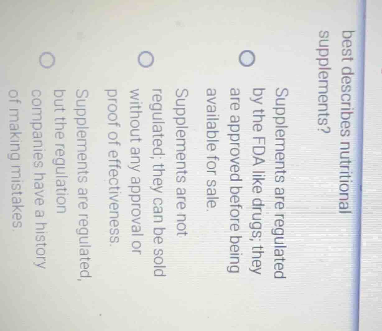 best describes nutritional supplements? supplements are regulated by th…