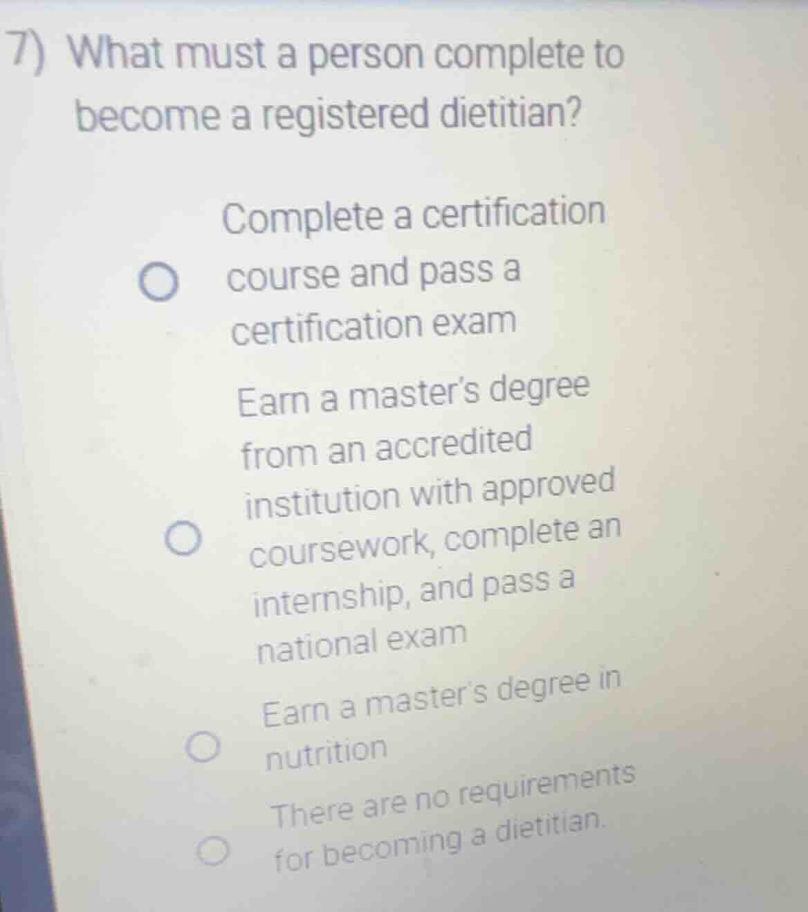 7) what must a person complete to become a registered dietitian? comple…