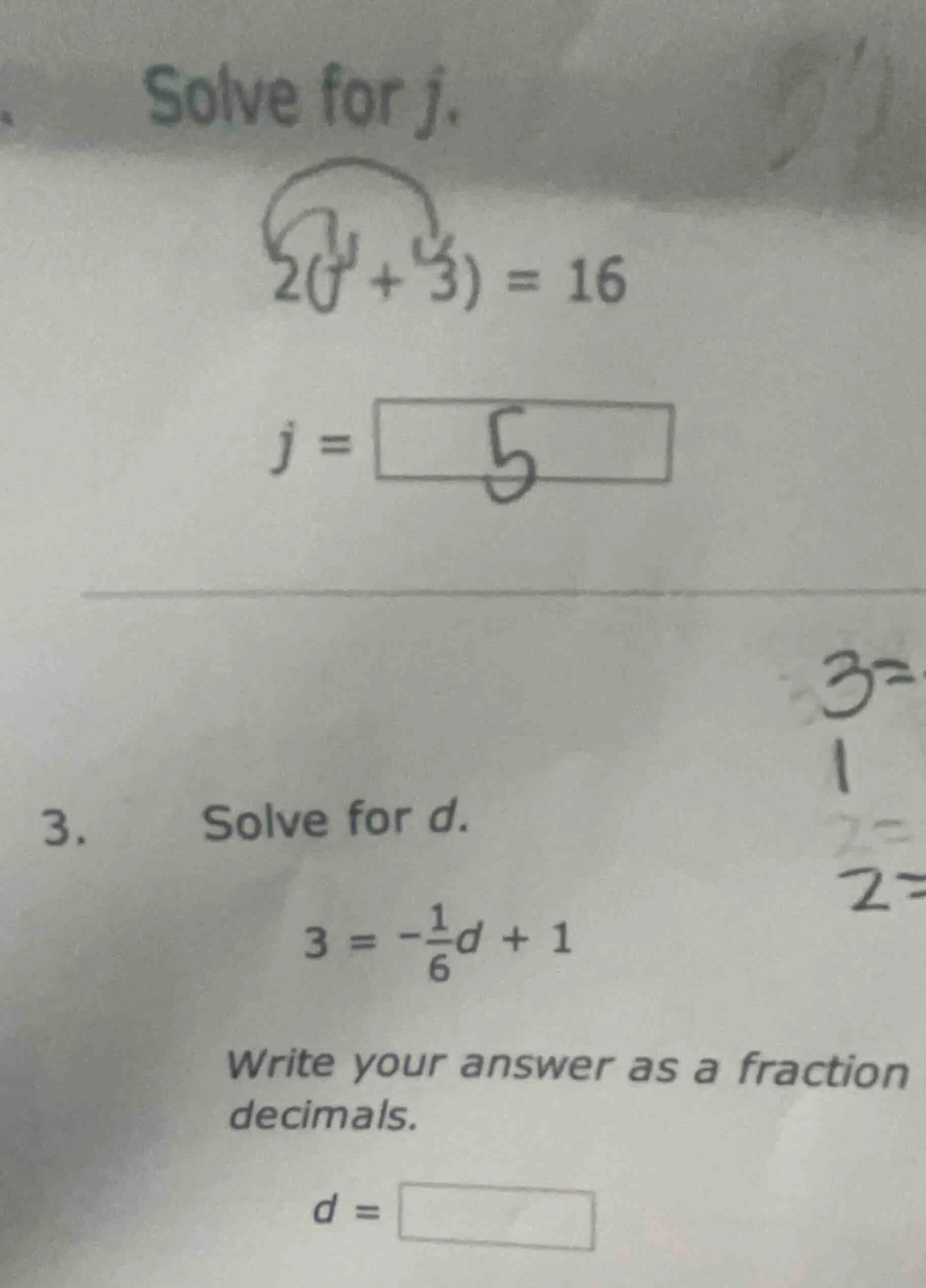 solve for j. 2(j + 3) = 16 j = 3. solve for d. 3 = -\\frac{1}{6}d + 1 w…