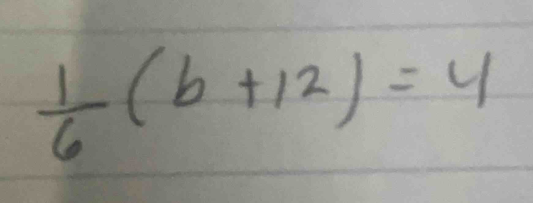 (\frac{1}{6}(b + 12) = 4)