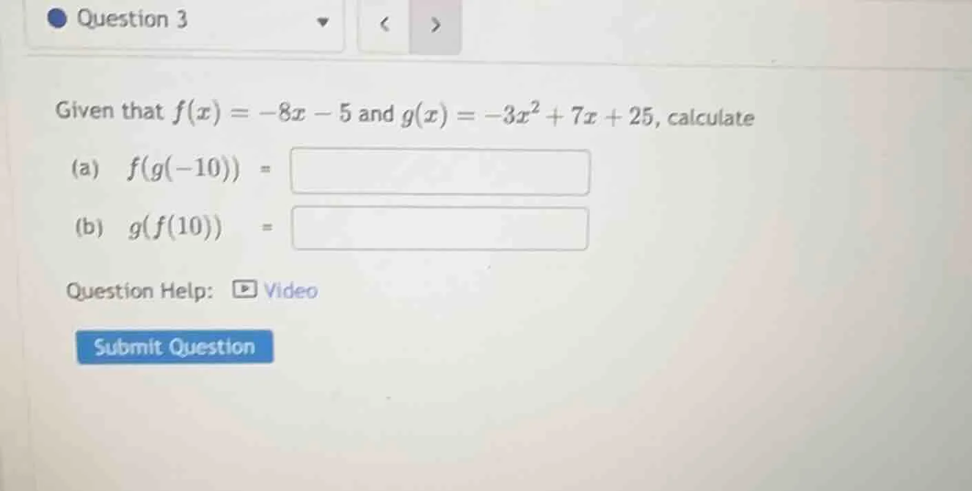 question 3 given that ( f(x) = -8x - 5 ) and ( g(x) = -3x^2 + 7x + 25 )…