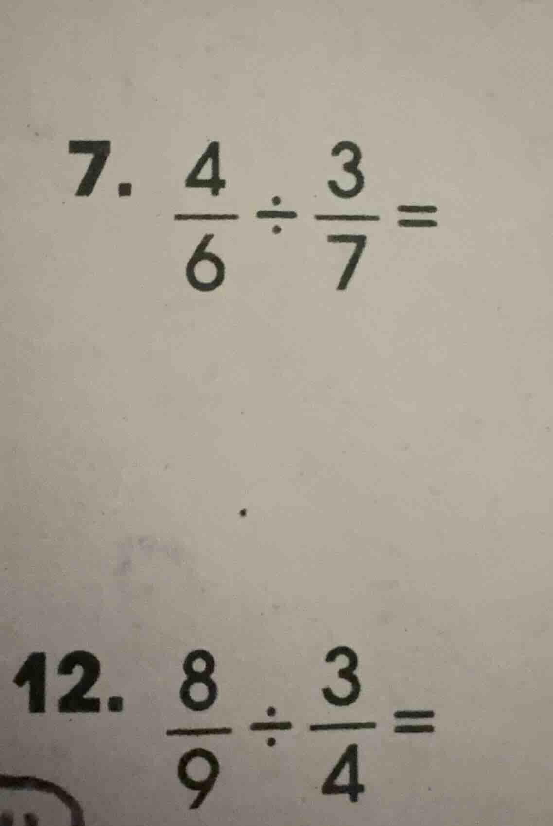 7. \\(\\frac{4}{6} \\div \\frac{3}{7} =\\)\ 12. \\(\\frac{8}{9} \\div \…