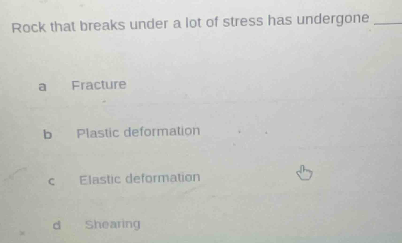 rock that breaks under a lot of stress has undergone ____ a fracture b …