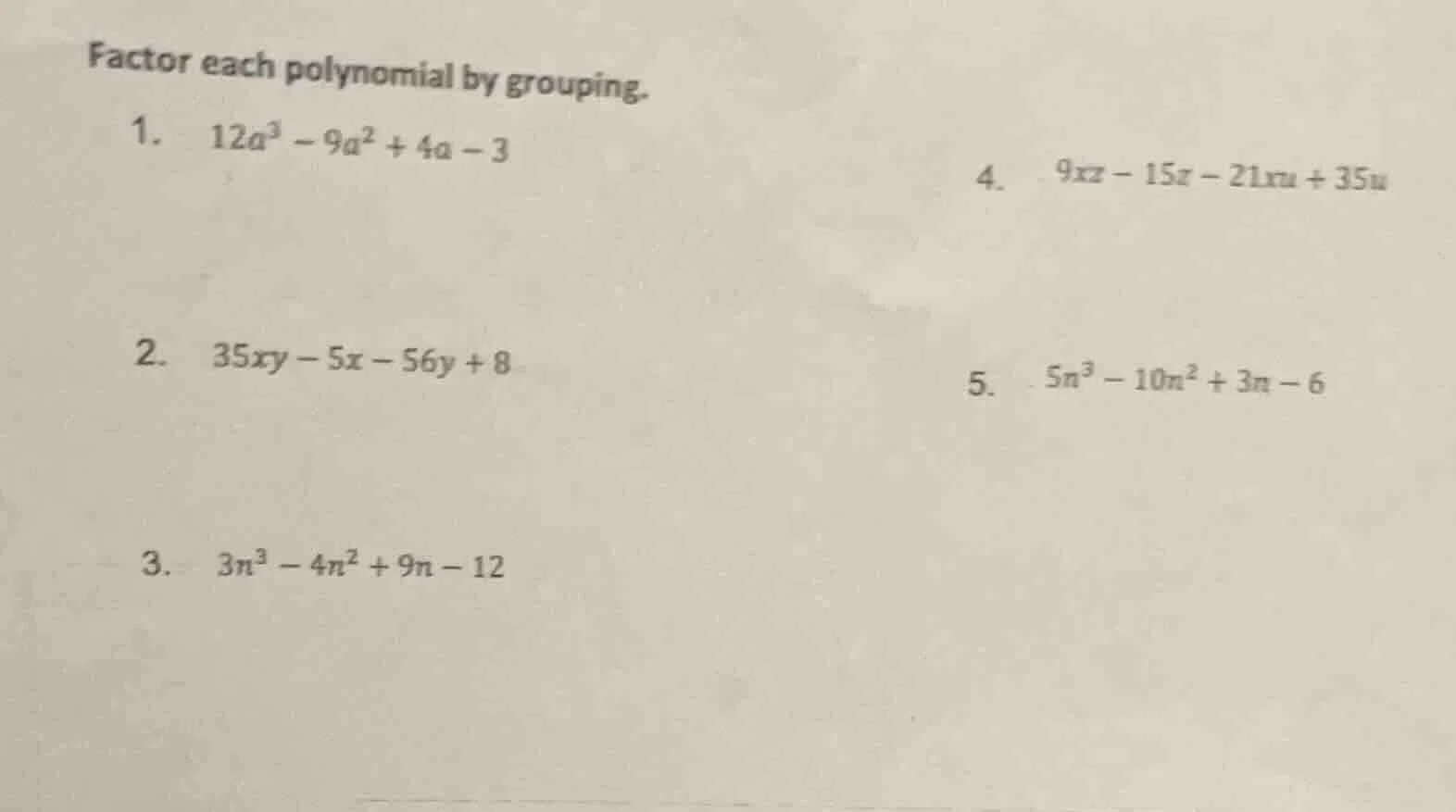 factor each polynomial by grouping. 1. 12a³ - 9a² + 4a - 3 4. 9xz - 15x…