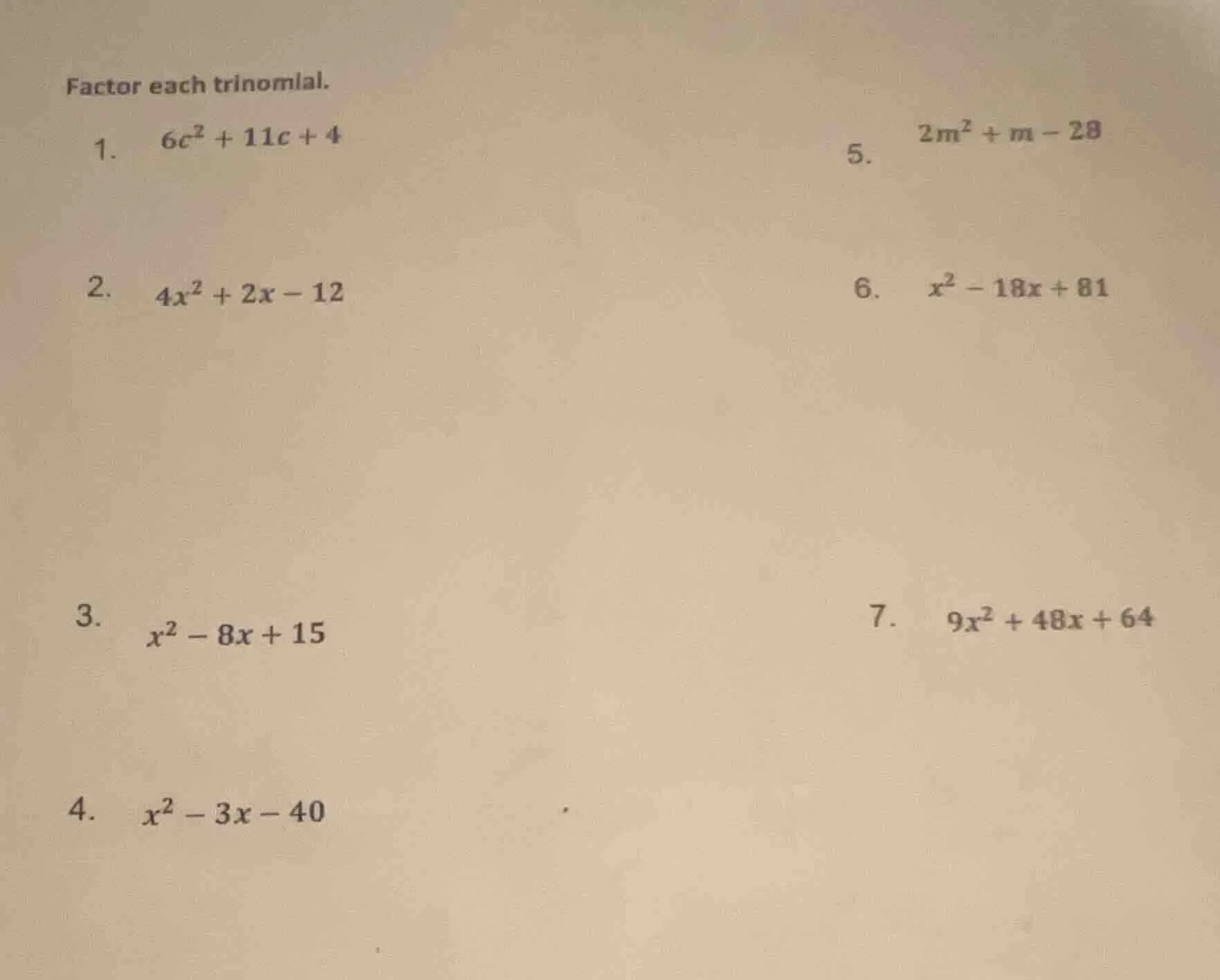 factor each trinomial. 1. $6c^2 + 11c + 4$ 2. $4x^2 + 2x - 12$ 3. $x^2 …