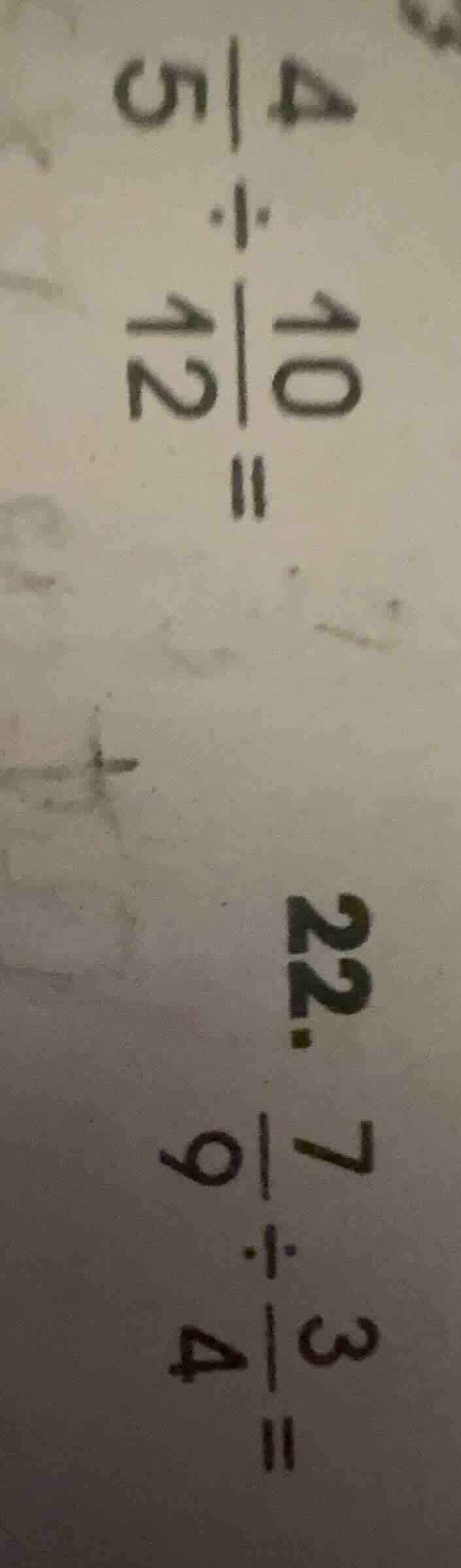 $\\frac{4}{5} \\div \\frac{10}{12} =$ 22. $\\frac{7}{9} \\div \\frac{3}…