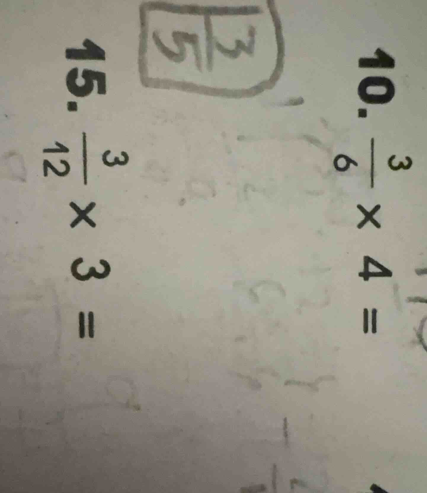 10. $\frac{3}{6} \times 4 =$ 15. $\frac{3}{12} \times 3 =$