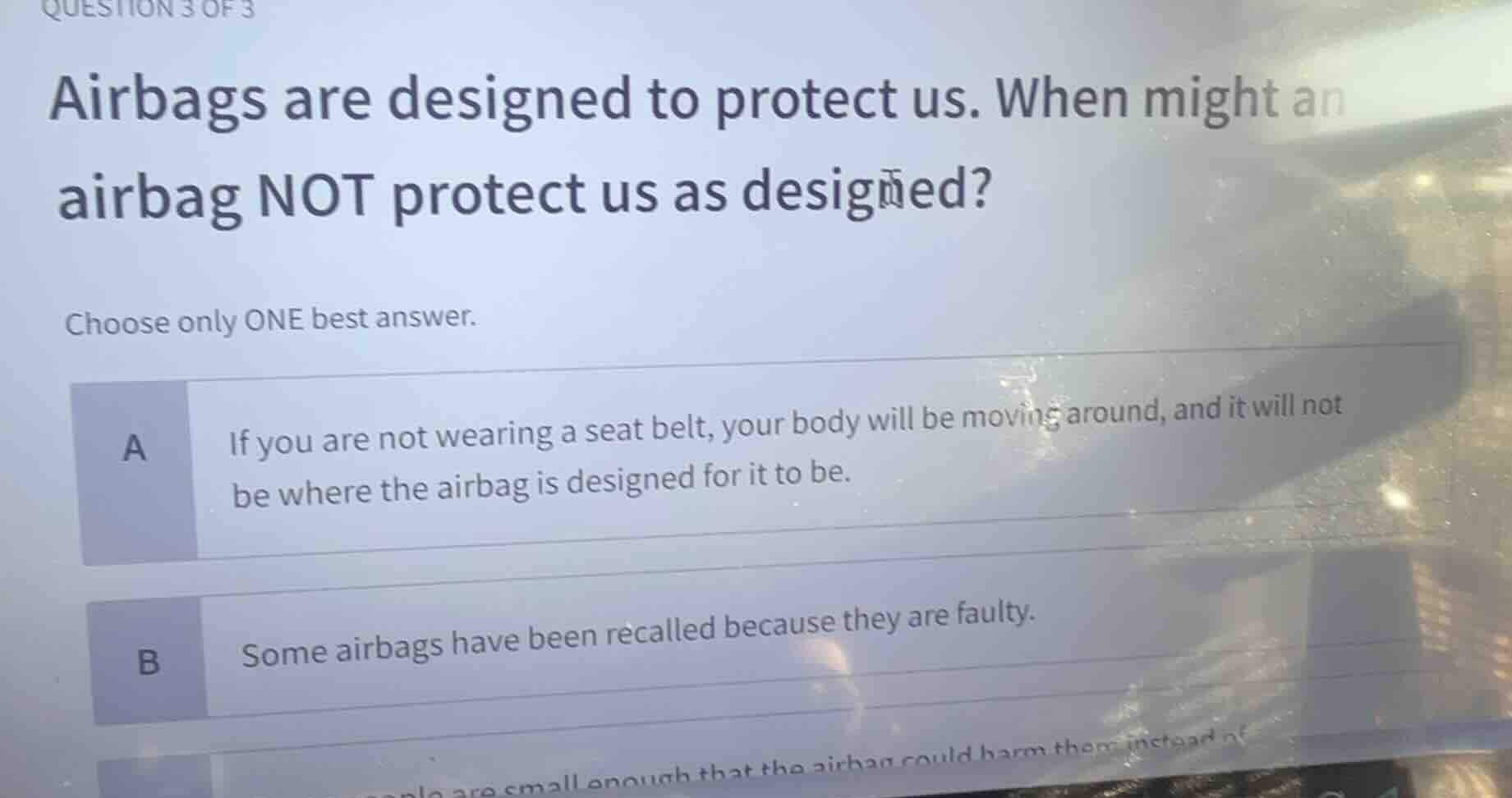 question 3 of 3 airbags are designed to protect us. when might an airba…