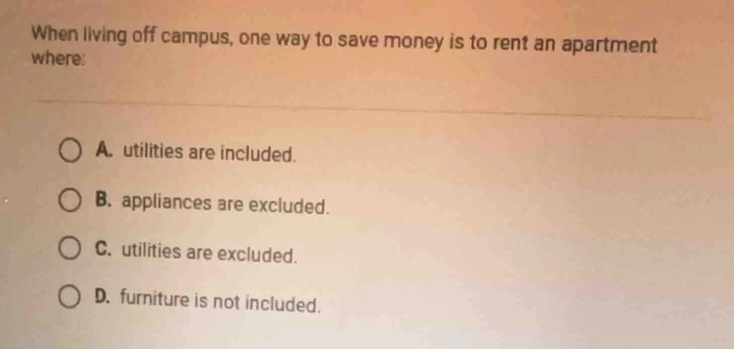 when living off campus, one way to save money is to rent an apartment w…
